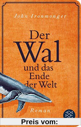 Der Wal und das Ende der Welt: Roman (Fischer Taschenbibliothek)